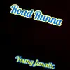 Young Fanatic - Road Runna - Single